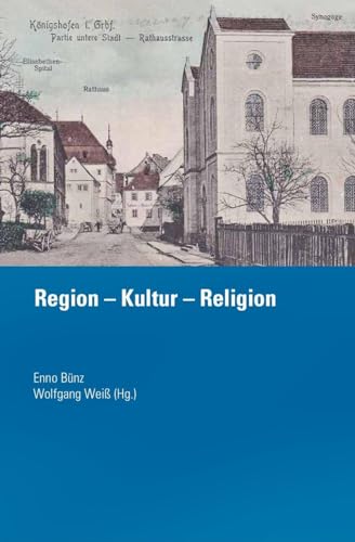 Region - Kultur - Religion („Quellen und Forschungen zur Geschichte des Bistums und Hochstifts Würzburg“) von Echter