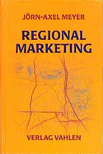 Regionalmarketing: Grundlagen, Konzepte, Anwendungen