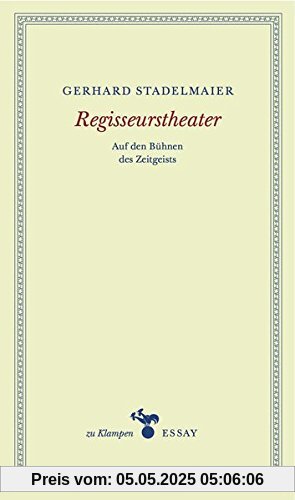 Regisseurstheater: Auf den Bühnen des Zeitgeistes