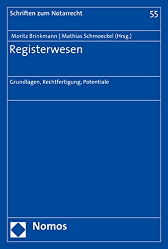 Registerwesen: Grundlagen, Rechtfertigung, Potentiale (Schriften zum Notarrecht, Band 55) von Nomos Verlagsgesellschaft