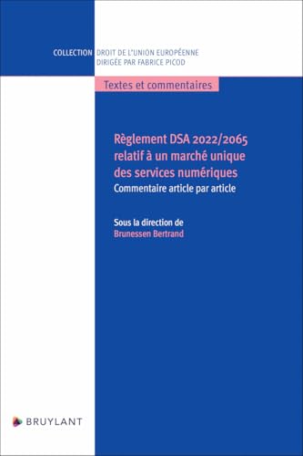 Règlement DSA 2022/2065 relatif à un marché unique des services numériques: Commentaire article par article Règlement DSA 2022/2065 relatif à un marché unique des services numériques: Commentaire article par article von BRUYLANT
