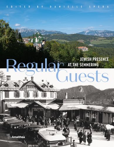 Regular Guests: Jewish Presence on Semmering Regular Guests: Jewish Presence on Semmering von Amalthea Signum