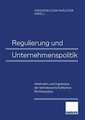 Regulierung und Unternehmenspolitik: Methoden und Ergebnisse der betriebswirtschaftlichen Rech...