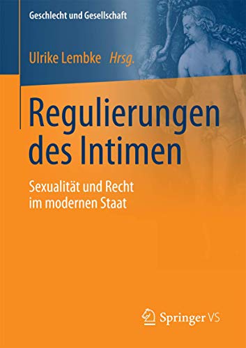 Regulierungen des Intimen: Sexualität und Recht im modernen Staat (Geschlecht und Gesellschaft, Band 60)