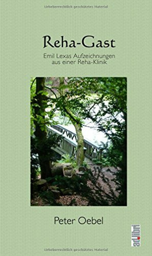 Reha-Gast: Emil Lexas Aufzeichnungen aus einer Reha-Klinik