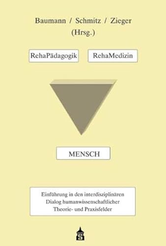 RehaPädagogik - RehaMedizin - Mensch: Einführung in den interdisziplinären Dialog humanwissenschaftlicher Theorie- und Praxisfelder