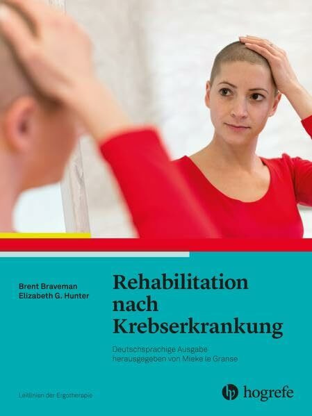 Rehabilitation nach Krebserkrankung: Leitlinien der Ergotherapie, Band 13 Rehabilitation nach Krebserkrankung: Leitlinien der Ergotherapie, Band 13