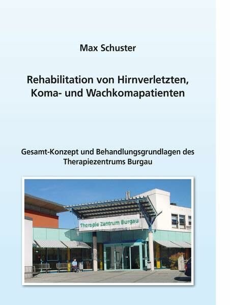 Rehabilitation von Hirnverletzten, Koma- und Wachkomapatienten: Gesamt-Konzept und Behandlungs... Rehabilitation von Hirnverletzten, Koma- und Wachkomapatienten: Gesamt-Konzept und Behandlungs...