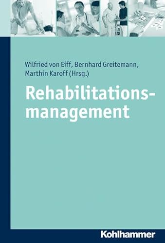 Rehabilitationsmanagement: Klinische und ökonomische Erfolgsfaktoren von Kohlhammer W., Gmbh