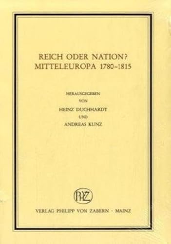 Reich oder Nation?: Mitteleuropa 1780–1815 (Veröffentlichungen des Instituts für Europäische Geschichte Mainz - Beihefte, Band 46)