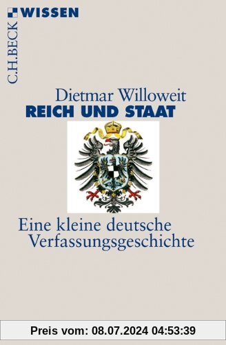 Reich und Staat: Eine kleine deutsche Verfassungsgeschichte