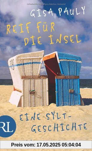 Reif für die Insel: oder Was ich dir sagen will ... Eine Sylt-Geschichte Reif für die Insel: oder Was ich dir sagen will ... Eine Sylt-Geschichte