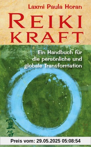 Reiki-Kraft - Ein Handbuch für die persönliche und globale Transformation Reiki-Kraft - Ein Handbuch für die persönliche und globale Transformation
