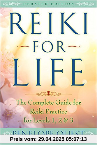 Reiki for Life (Updated Edition): The Complete Guide to Reiki Practice for Levels 1, 2 & 3