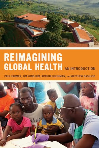 Reimagining Global Health: An Introduction: An Introduction Volume 26 (California Series in Public Anthropology, Band 26)