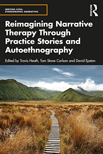 Reimagining Narrative Therapy Through Practice Stories and Autoethnography (Writing Lives: Ethnographic Narratives) von Routledge