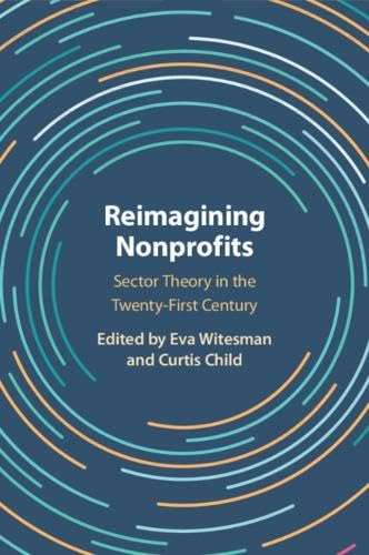 Reimagining Nonprofits: Sector Theory in the Twenty-First Century von Cambridge University Press