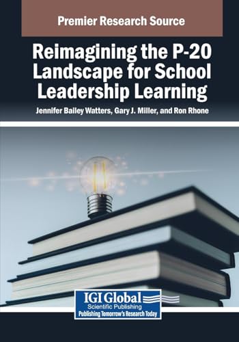 Reimagining the P-20 Landscape for School Leadership Learning (Advances in Educational Marketing, Administration, and Leadership) von IGI Global