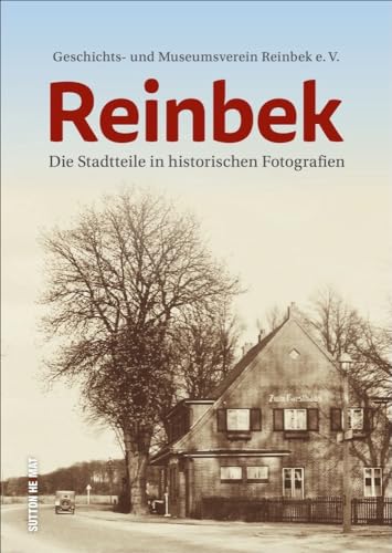 Reinbek, die Stadtteile in historischen Fotografien, rund 160 unveröffentlichte Aufnahmen erzählen Stadtgeschichte (Sutton Archivbilder) von Sutton Verlag GmbH