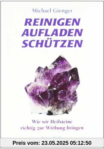 Reinigen Aufladen Schützen: Wie wir Heilsteine richtig zur Wirkung bringen