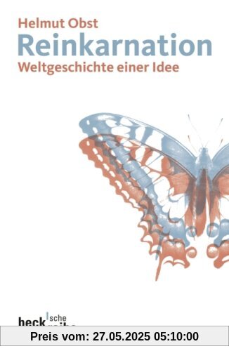 Reinkarnation: Weltgeschichte einer Idee Reinkarnation: Weltgeschichte einer Idee