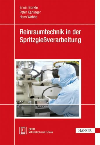 Reinraumtechnik in der Spritzgießverarbeitung: Extra: Mit kostenlosem E-Book. Zugangscode im Buch Reinraumtechnik in der Spritzgießverarbeitung: Extra: Mit kostenlosem E-Book. Zugangscode im Buch