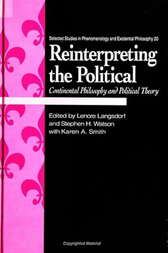 Reinterpreting the Political: Continental Philosophy and Political Theory (Selected Studies in Phenomenology and Existential Philosophy) (Selected ... and Existential Philosophy, 20, Band 20) von State University of New York Press