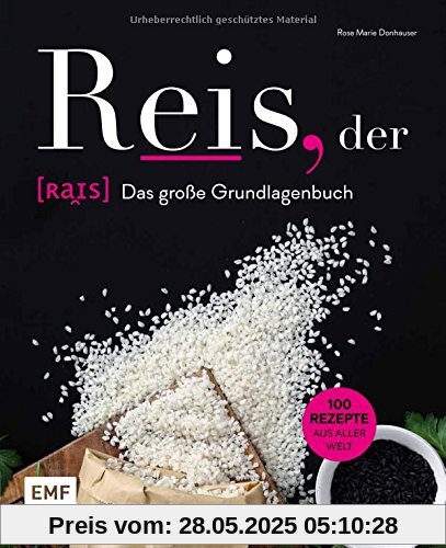 Reis, der: Das große Grundlagenbuch: 100 Rezepte aus aller Welt