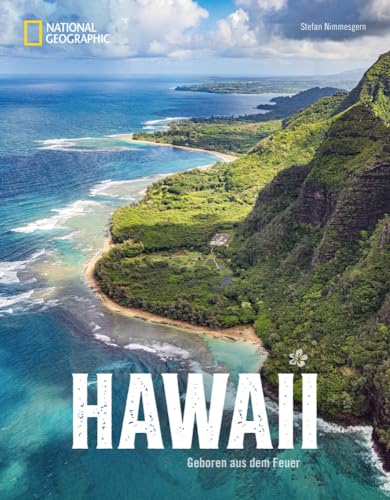 Reise-Bildband – Hawaii. Geboren aus dem Feuer: Reiseführer mit detailliertem Wissen zu Land, Leuten und Kultur. Eine fotografische Rundreise und ein Muss für Ihren Hawaii-Urlaub. Reise-Bildband – Hawaii. Geboren aus dem Feuer: Reiseführer mit detailliertem Wissen zu Land, Leuten und Kultur. Eine fotografische Rundreise und ein Muss für Ihren Hawaii-Urlaub.