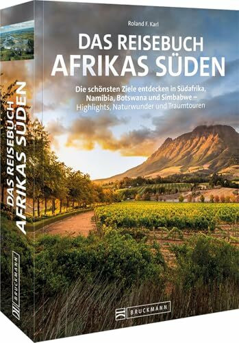 Reise-Bildband – Reisebuch Afrikas Süden: Die schönsten Ziele in Südafrika, Namibia, Botswana ...