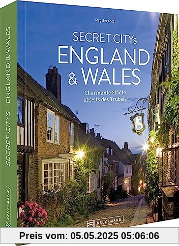 Reise-Bildband – Secret Citys England und Wales: Charmante Städte abseits des Trubels. Besonderer Reiseführer für Großbritannien-Fans. Reise-Bildband – Secret Citys England und Wales: Charmante Städte abseits des Trubels. Besonderer Reiseführer für Großbritannien-Fans.