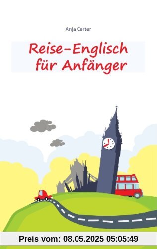 Reise-Englisch für Anfänger: Englisch sprechen - einfacher geht's nicht