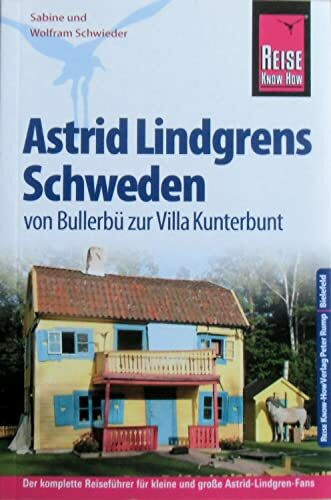 Reise Know-How Astrid Lindgrens Schweden von Bullerb� zur Villa Kunterbunt: Reisef�hrer f�r in... Reise Know-How Astrid Lindgrens Schweden von Bullerb� zur Villa Kunterbunt: Reisef�hrer f�r in...