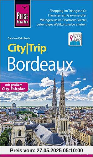 Reise Know-How CityTrip Bordeaux: Reiseführer mit Stadtplan und kostenloser Web-App Reise Know-How CityTrip Bordeaux: Reiseführer mit Stadtplan und kostenloser Web-App