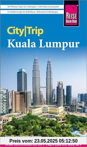 Reise Know-How CityTrip Kuala Lumpur: Reiseführer mit Stadtplan und kostenloser Web-App Reise Know-How CityTrip Kuala Lumpur: Reiseführer mit Stadtplan und kostenloser Web-App