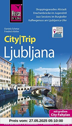 Reise Know-How CityTrip Ljubljana: Reiseführer mit Stadtplan und kostenloser Web-App Reise Know-How CityTrip Ljubljana: Reiseführer mit Stadtplan und kostenloser Web-App