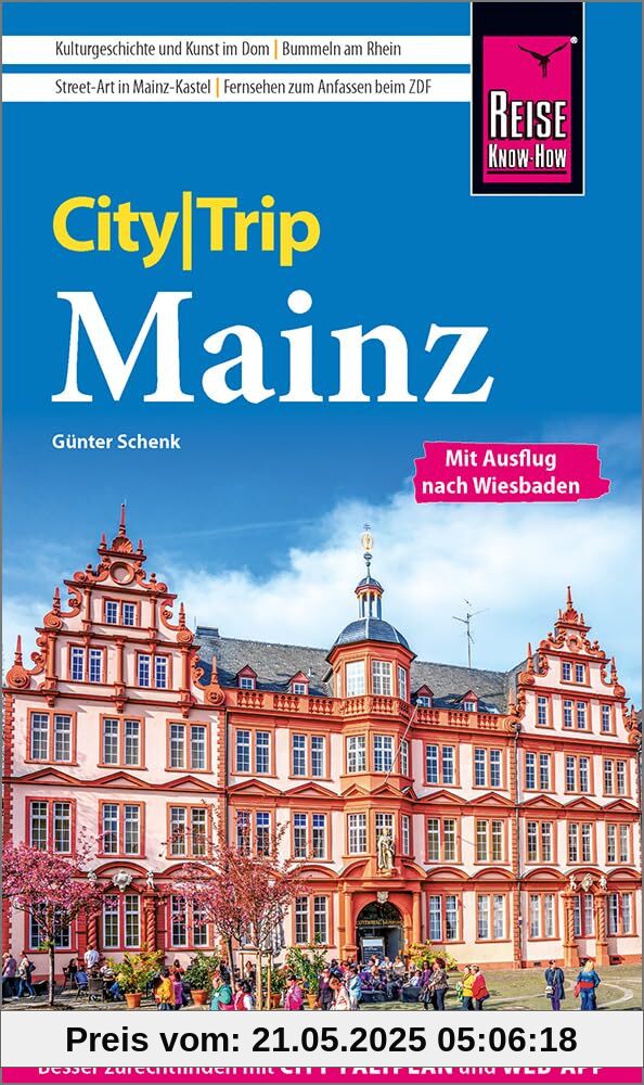 Reise Know-How CityTrip Mainz: Reiseführer Mainz mit Ausflug nach Wiesbaden, Stadtplan und kostenloser Web-App Reise Know-How CityTrip Mainz: Reiseführer Mainz mit Ausflug nach Wiesbaden, Stadtplan und kostenloser Web-App