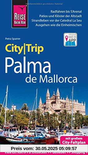 Reise Know-How CityTrip Palma de Mallorca: Reiseführer mit Stadtplan und kostenloser Web-App