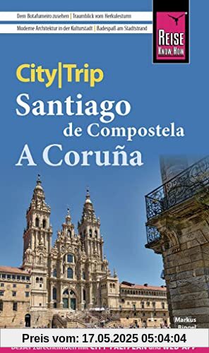 Reise Know-How CityTrip Santiago de Compostela und A Coruña: Reiseführer mit Stadtplan und kostenloser Web-App