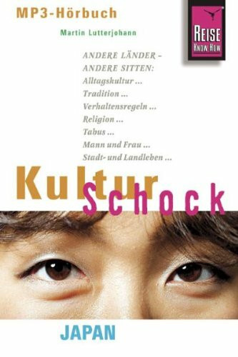 Reise Know-How H�rbuch KulturSchock Japan: Alltagskultur, Traditionen, Verhaltensregeln, ...
