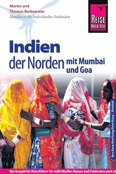 Reise Know-How Indien - der Norden mit Mumbai und Goa: Reiseführer für individuelles Entdecken...