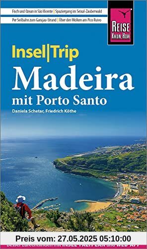 Reise Know-How InselTrip Madeira (mit Porto Santo): Reiseführer mit Wanderungen, Faltplan und kostenloser Web-App