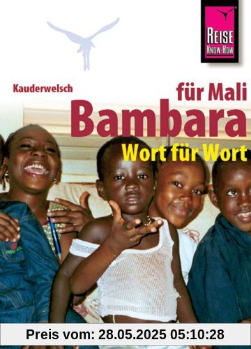 Reise Know-How Kauderwelsch Bambara für Mali - Wort für Wort: Kauderwelsch-Sprachführer Band 194