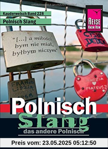 Reise Know-How Kauderwelsch Polnisch Slang - das andere Polnisch: Kauderwelsch-Sprachführer Band 228 Reise Know-How Kauderwelsch Polnisch Slang - das andere Polnisch: Kauderwelsch-Sprachführer Band 228