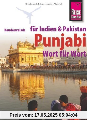 Reise Know-How Kauderwelsch Punjabi für Indien und Pakistan - Wort für Wort: Kauderwelsch-Sprachführer Band 152 Reise Know-How Kauderwelsch Punjabi für Indien und Pakistan - Wort für Wort: Kauderwelsch-Sprachführer Band 152