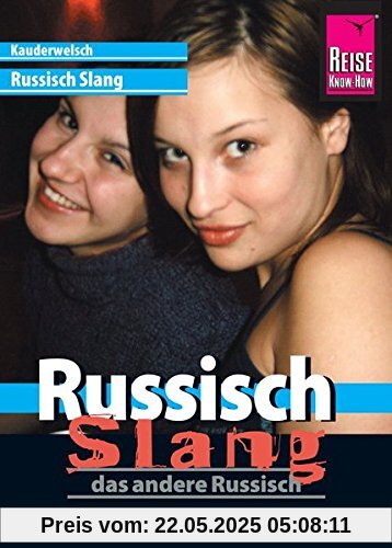 Reise Know-How Kauderwelsch Russisch Slang - das andere Russisch: Kauderwelsch-Sprachführer Band 213 Reise Know-How Kauderwelsch Russisch Slang - das andere Russisch: Kauderwelsch-Sprachführer Band 213