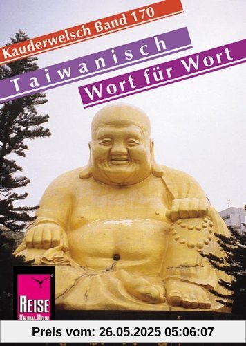 Reise Know-How Kauderwelsch Taiwanisch - Wort für Wort: Kauderwelsch-Sprachführer Band 170 Reise Know-How Kauderwelsch Taiwanisch - Wort für Wort: Kauderwelsch-Sprachführer Band 170