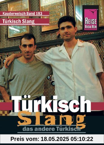 Reise Know-How Kauderwelsch Türkisch Slang - das andere Türkisch: Kauderwelsch-Sprachführer Band 183