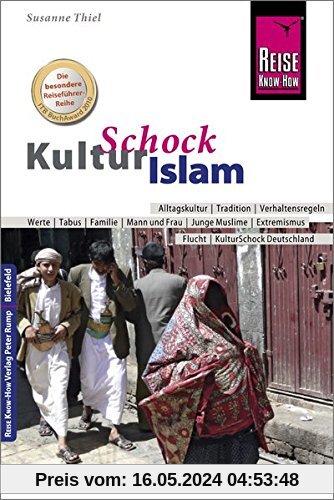 Reise Know-How KulturSchock Islam: Alltagskultur, Traditionen, Verhaltensregeln, ...