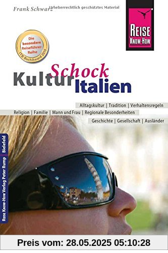 Reise Know-How KulturSchock Italien: Alltagskultur, Traditionen, Verhaltensregeln, ... Reise Know-How KulturSchock Italien: Alltagskultur, Traditionen, Verhaltensregeln, ...